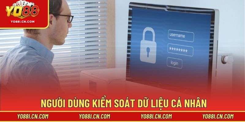 Người dùng kiểm soát dữ liệu cá nhân